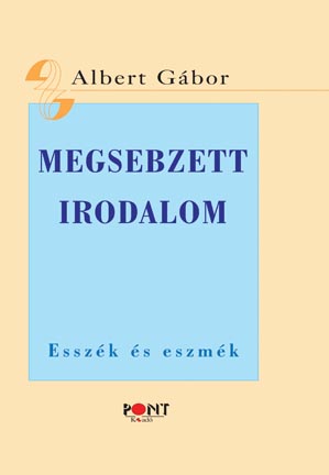 Megsebzett irodalom (Esszék és eszmék sorozat)