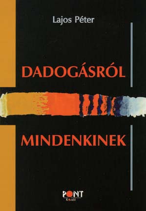 Dadogásról - mindenkinek