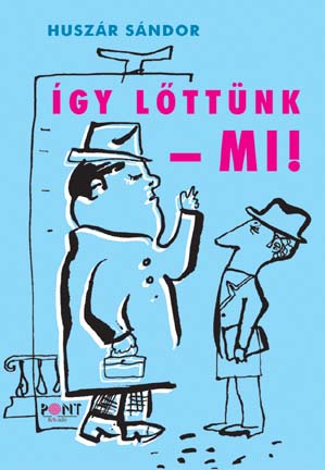 Így lõttünk – mi!