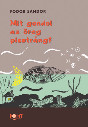 Mit gondol az öreg pisztráng?