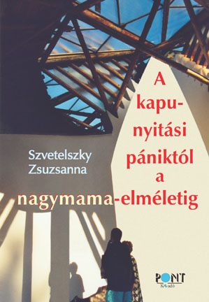 A kapunyitási pániktól a nagymama-elméletig