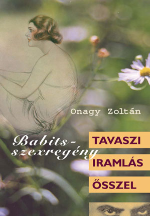 Tavaszi iramlás - õsszel (Babits-szexregény)