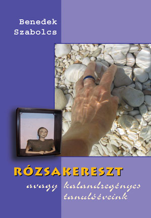 Rózsakereszt avagy regényes tanulóéveink