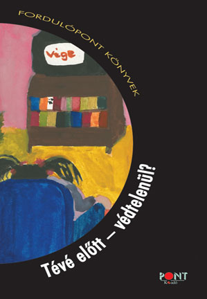 Tévé elõtt - védtelenül?